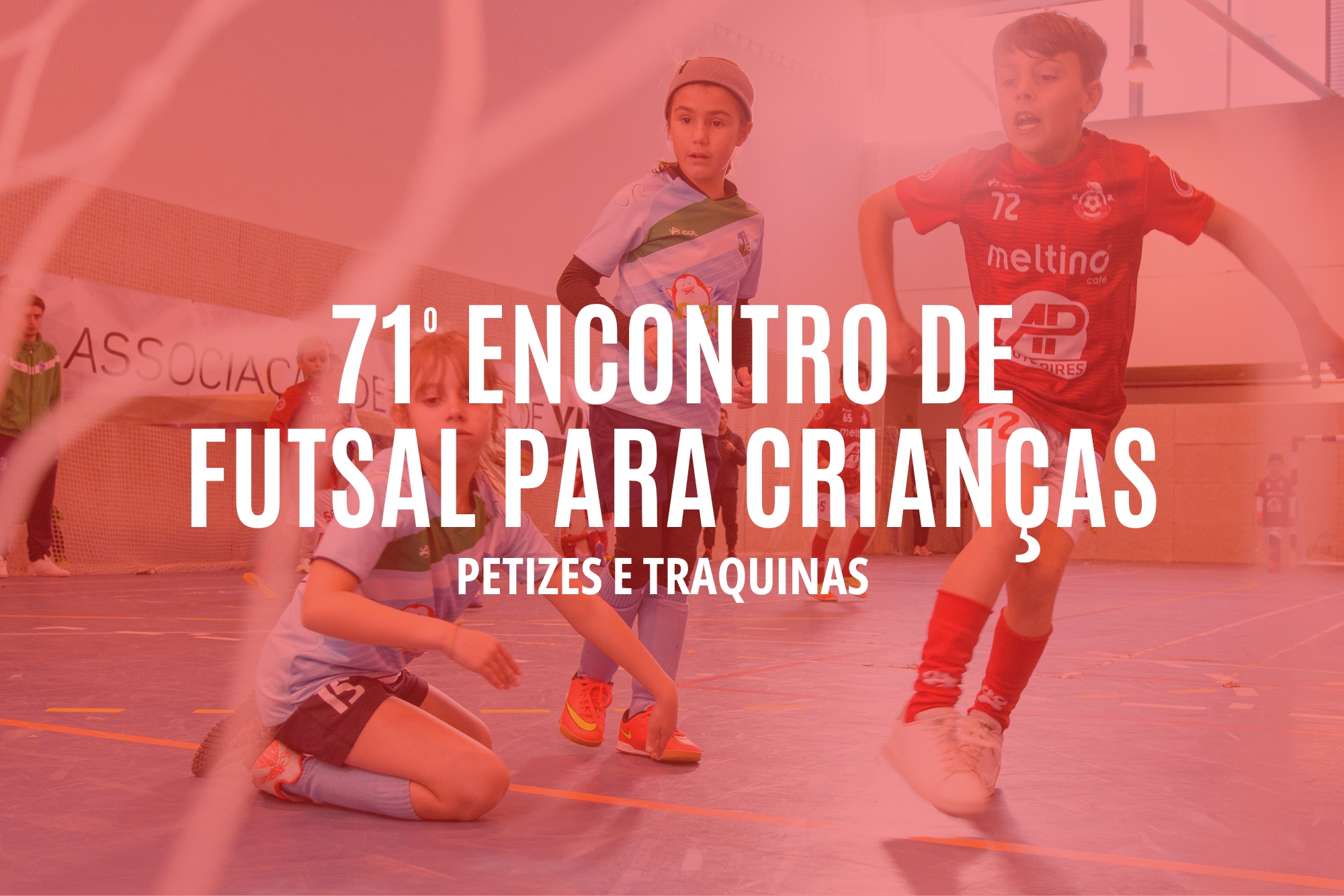 71º Encontro de Futsal para Crianças | Petizes e Traquinas